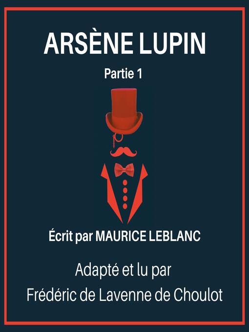 Title details for Arsène Lupin--Partie 1 by Maurice Leblanc - Available